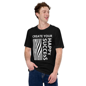 Create Your Happy Success Unisex t-shirt