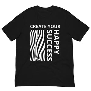 Create Your Happy Success Unisex t-shirt